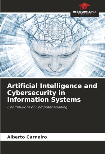 Artificial Intelligence and Cybersecurity in Information Systems