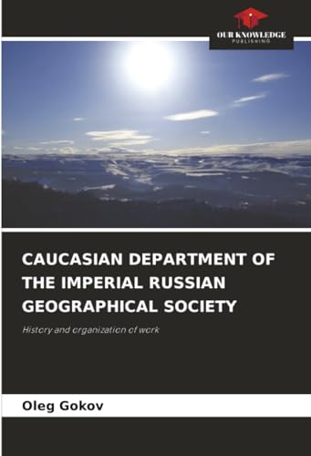 CAUCASIAN DEPARTMENT OF THE IMPERIAL RUSSIAN GEOGRAPHICAL SOCIETY