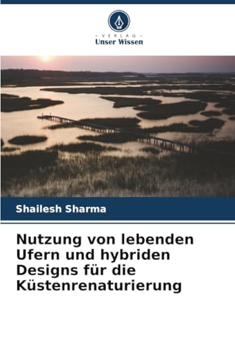 Nutzung von lebenden Ufern und hybriden Designs für die Küstenrenaturierung