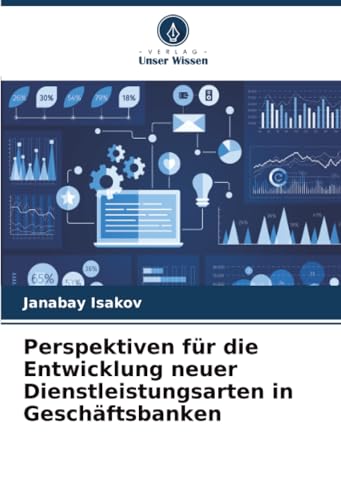 Perspektiven für die Entwicklung neuer Dienstleistungsarten in Geschäftsbanken