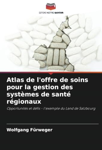 Atlas de l'offre de soins pour la gestion des systèmes de santé régionaux