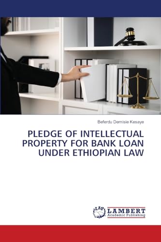 PLEDGE OF INTELLECTUAL PROPERTY FOR BANK LOAN UNDER ETHIOPIAN LAW