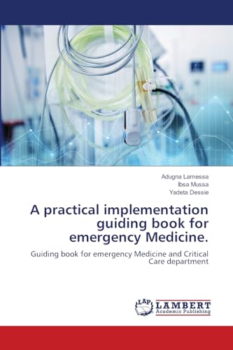 A practical implementation guiding book for emergency Medicine.