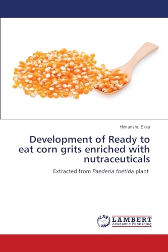 Development of Ready to eat corn grits enriched with nutraceuticals