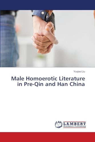 Male Homoerotic Literature in Pre-Qin and Han China