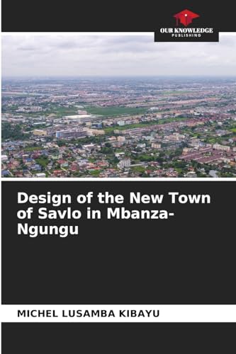 Design of the New Town of Savlo in Mbanza-Ngungu