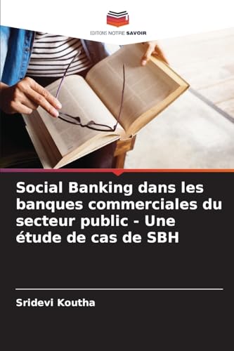 Social Banking dans les banques commerciales du secteur public - Une étude de cas de SBH