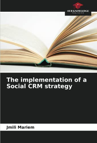 The implementation of a Social CRM strategy