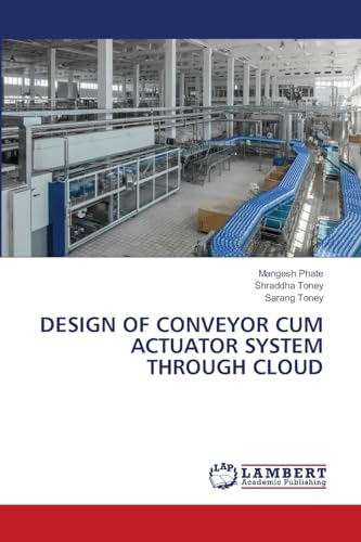 DESIGN OF CONVEYOR CUM ACTUATOR SYSTEM THROUGH CLOUD