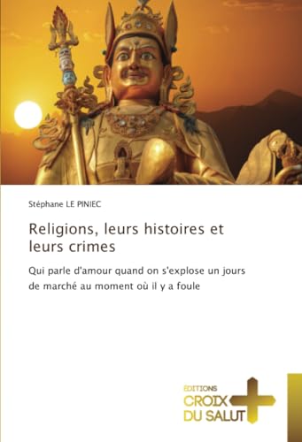 Religions, leurs histoires et leurs crimes