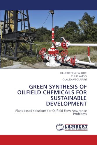 GREEN SYNTHESIS OF OILFIELD CHEMICALS FOR SUSTAINABLE DEVELOPMENT