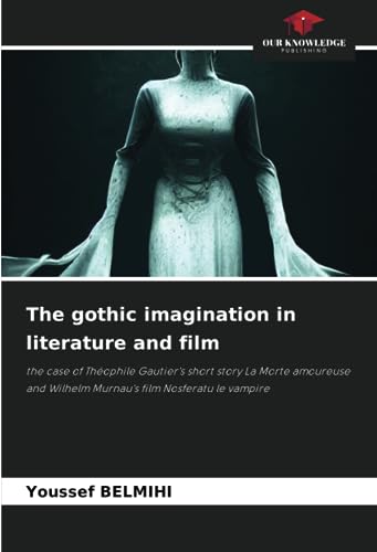 The gothic imagination in literature and film