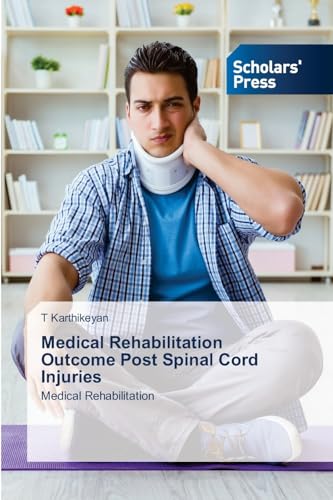 Medical Rehabilitation Outcome Post Spinal Cord Injuries