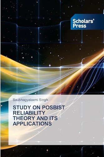 STUDY ON POSBIST RELIABILITY THEORY AND ITS APPLICATIONS