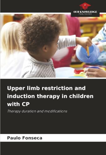 Upper limb restriction and induction therapy in children with CP