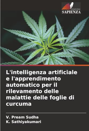 L'intelligenza artificiale e l'apprendimento automatico per il rilevamento delle malattie delle foglie di curcuma