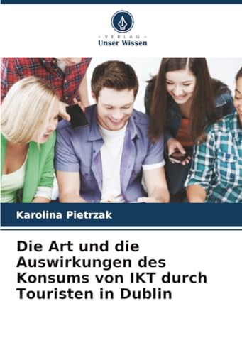 Die Art und die Auswirkungen des Konsums von IKT durch Touristen in Dublin
