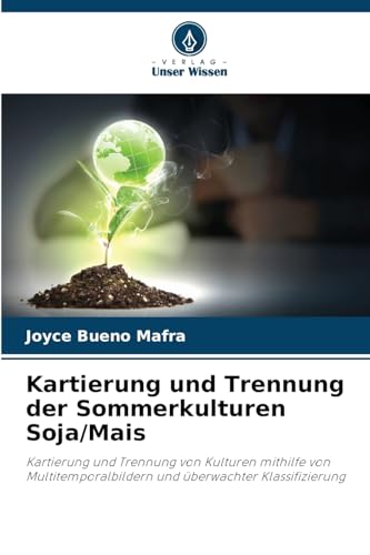 Kartierung und Trennung der Sommerkulturen Soja/Mais
