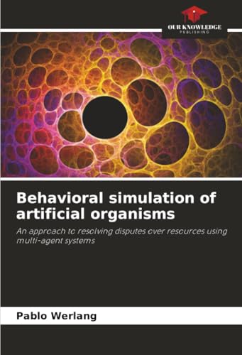 Behavioral simulation of artificial organisms