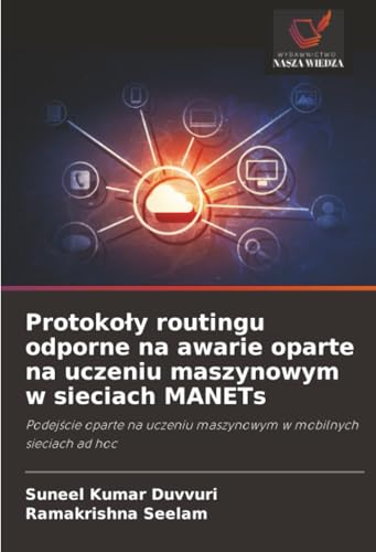 Protokoły routingu odporne na awarie oparte na uczeniu maszynowym w sieciach MANETs