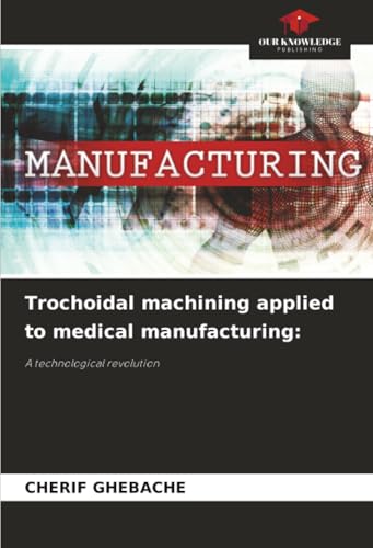 Trochoidal machining applied to medical manufacturing