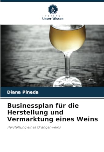 Businessplan für die Herstellung und Vermarktung eines Weins
