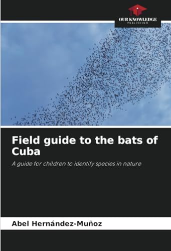Field guide to the bats of Cuba