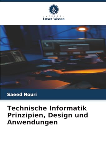 Technische Informatik Prinzipien, Design und Anwendungen