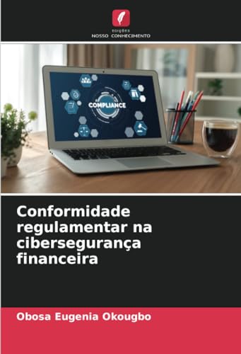 Conformidade regulamentar na cibersegurança financeira