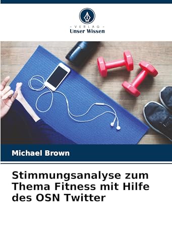 Stimmungsanalyse zum Thema Fitness mit Hilfe des OSN Twitter