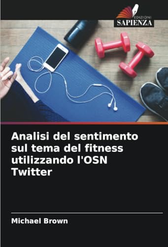 Analisi del sentimento sul tema del fitness utilizzando l'OSN Twitter