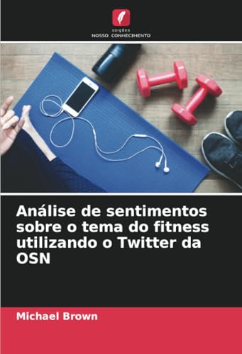 Análise de sentimentos sobre o tema do fitness utilizando o Twitter da OSN
