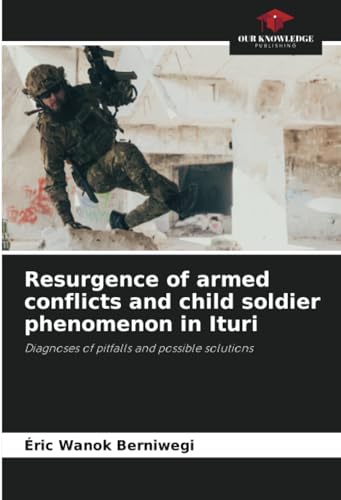 Resurgence of armed conflicts and child soldier phenomenon in Ituri