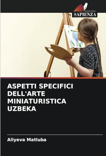 ASPETTI SPECIFICI DELL'ARTE MINIATURISTICA UZBEKA