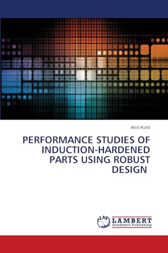 PERFORMANCE STUDIES OF INDUCTION-HARDENED PARTS USING ROBUST DESIGN