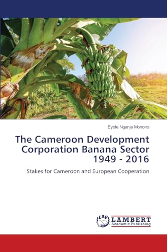 The Cameroon Development Corporation Banana Sector 1949 - 2016