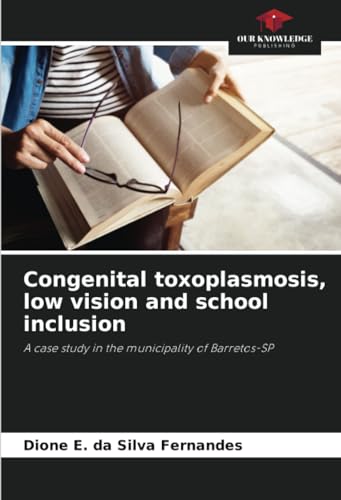 Congenital toxoplasmosis, low vision and school inclusion