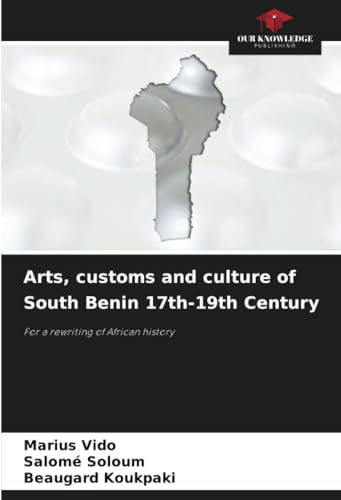 Arts, customs and culture of South Benin 17th-19th Century