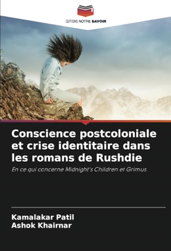Conscience postcoloniale et crise identitaire dans les romans de Rushdie
