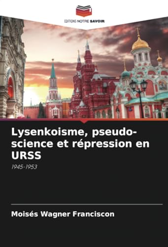 Lysenkoisme, pseudo-science et répression en URSS