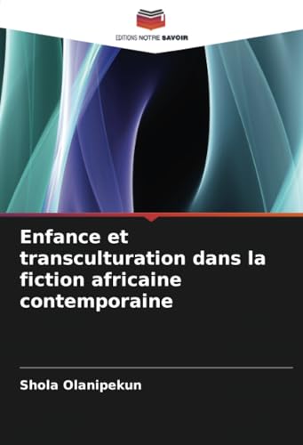 Enfance et transculturation dans la fiction africaine contemporaine
