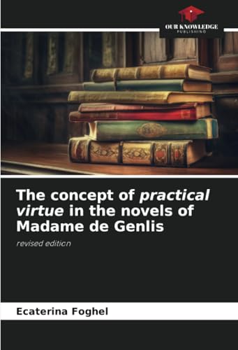 The concept of practical virtue in the novels of Madame de Genlis