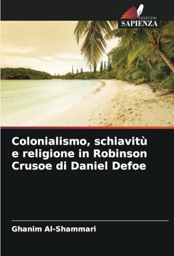 Colonialismo, schiavitù e religione in Robinson Crusoe di Daniel Defoe