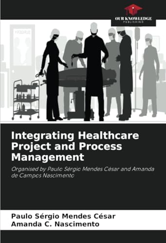 Integrating Healthcare Project and Process Management