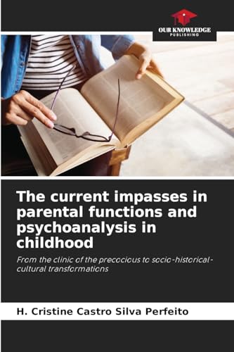 The current impasses in parental functions and psychoanalysis in childhood