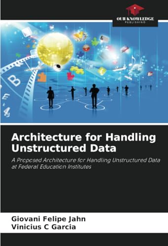 Architecture for Handling Unstructured Data