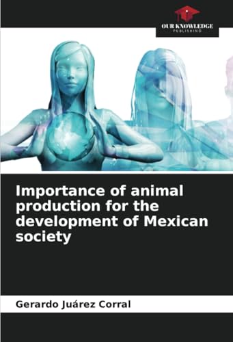 Importance of animal production for the development of Mexican society