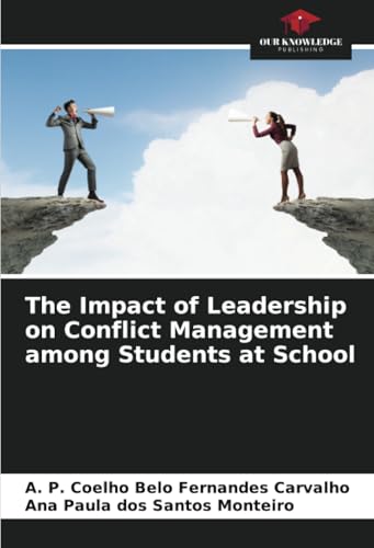 The Impact of Leadership on Conflict Management among Students at School