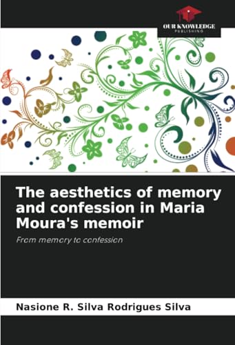 The aesthetics of memory and confession in Maria Moura's memoir