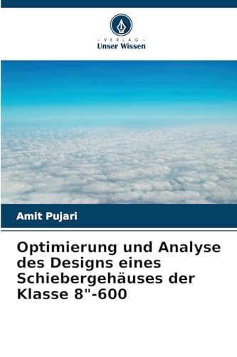 Optimierung und Analyse des Designs eines Schiebergehäuses der Klasse 8'-600